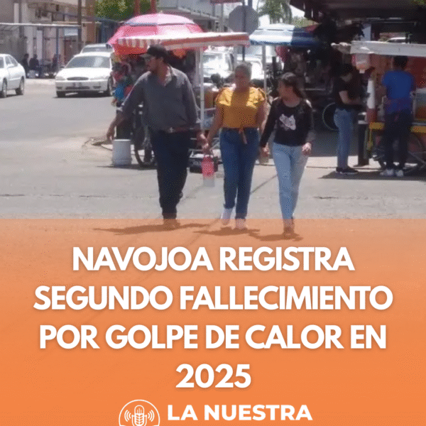Navojoa registra segundo fallecimiento por golpe de calor en 2025
